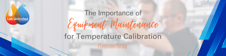 Importance of Equipment Maintenance for Temperature Calibration